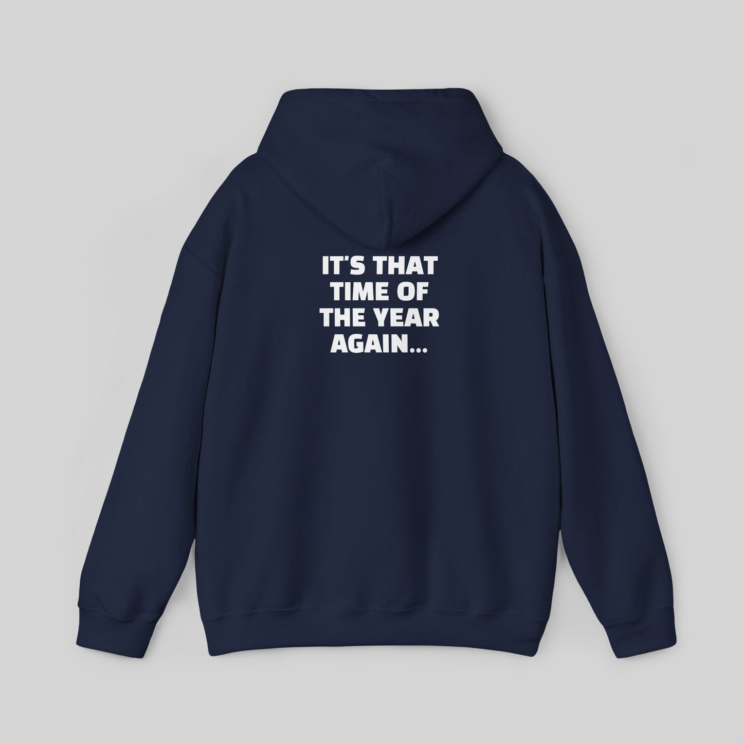 It's That Time Of The Year Again Hoodie