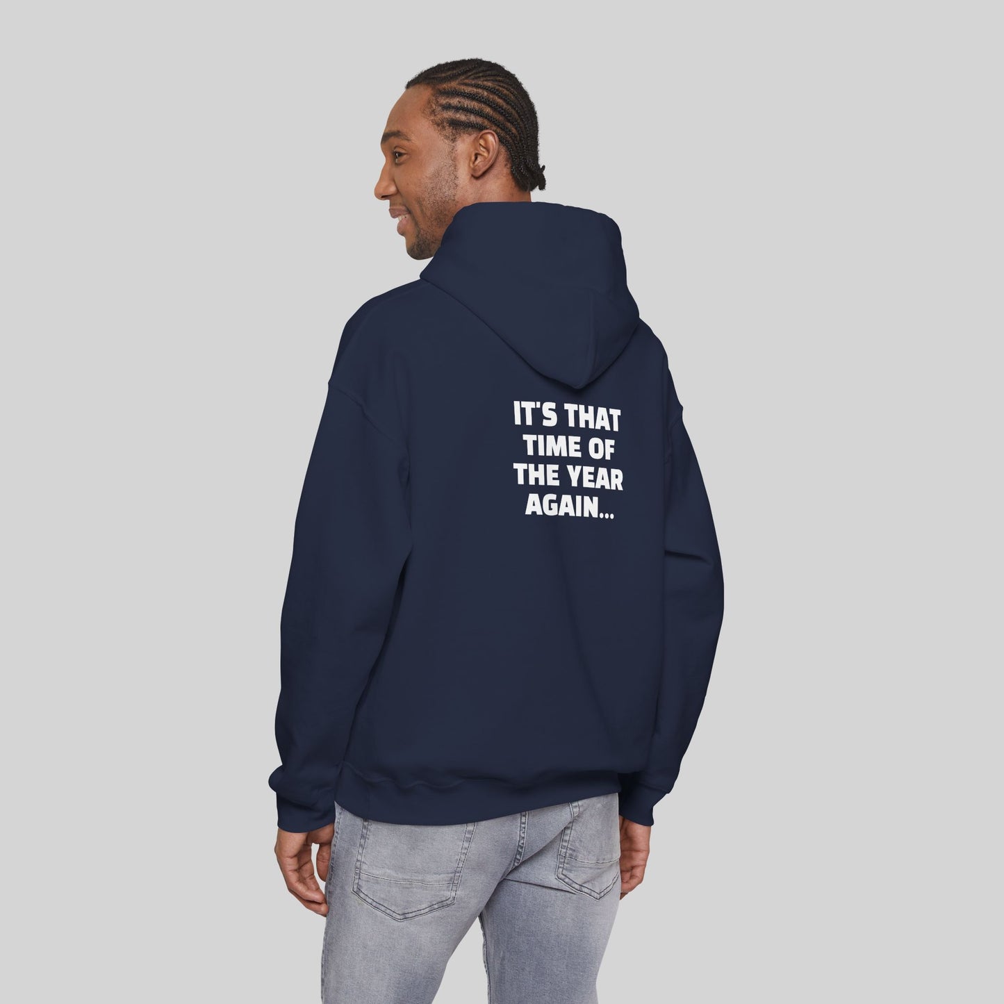 It's That Time Of The Year Again Hoodie