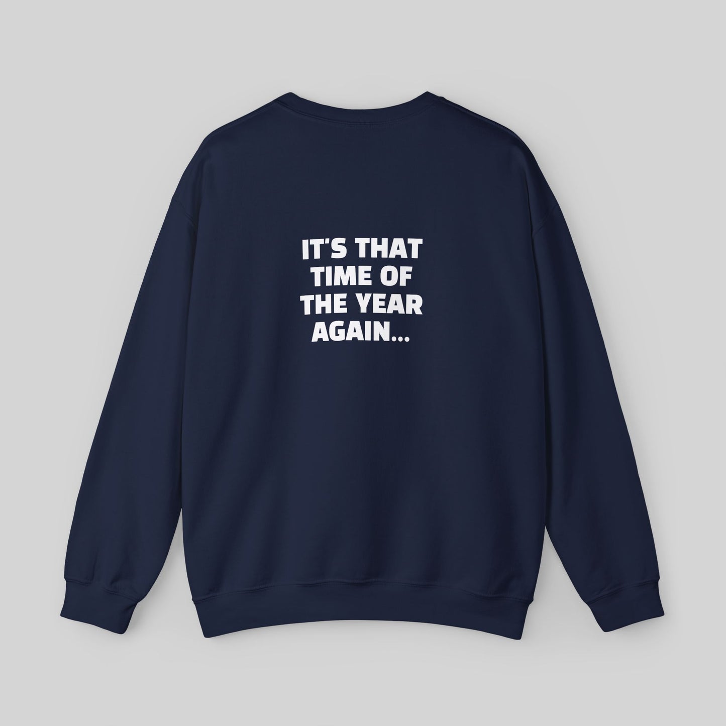 It's That Time Of The Year Again Sweater