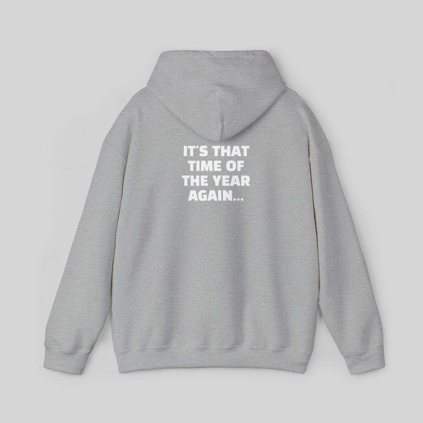 It's That Time Of The Year Again Hoodie