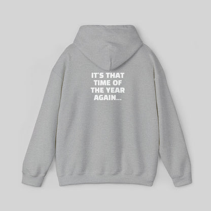 It's That Time Of The Year Again Hoodie