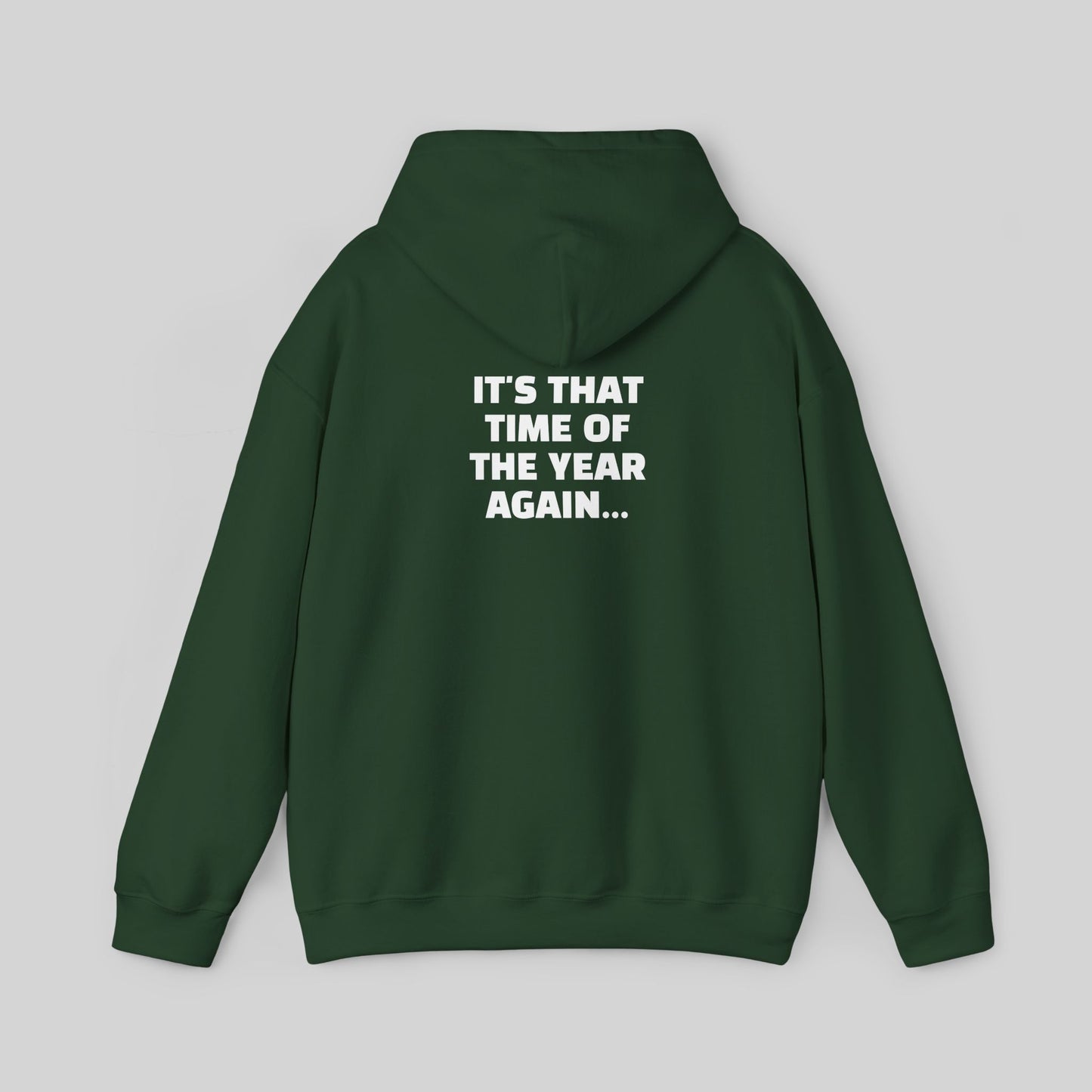 It's That Time Of The Year Again Hoodie