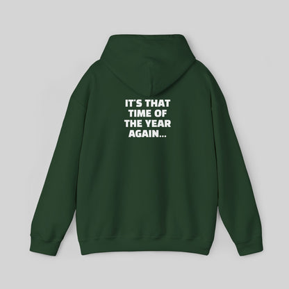 It's That Time Of The Year Again Hoodie