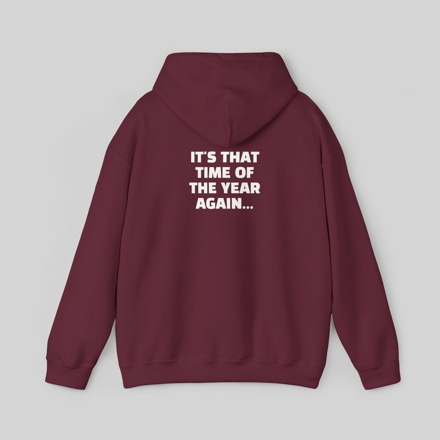 It's That Time Of The Year Again Hoodie