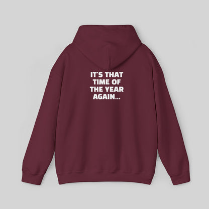 It's That Time Of The Year Again Hoodie
